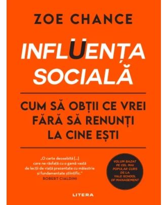 Influența socială. Cum să obții ce vrei fără să renunți la cine ești