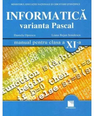Informatica. Varianta Pascal (manual pentru clasa XI-a)