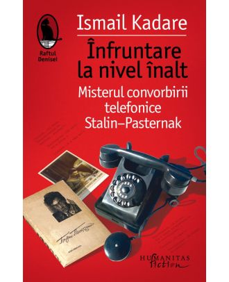 Înfruntare la nivel înalt. Misterul convorbirii telefonice Stalin-Pasternak
