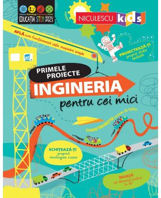 Primele proiecte: Ingineria pentru cei mici
