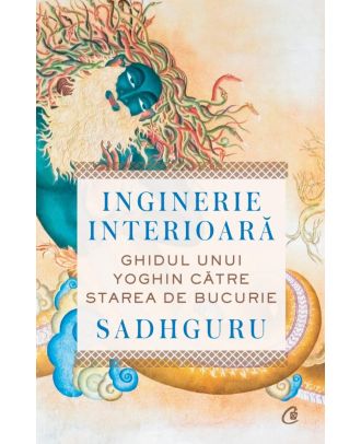 Inginerie interioara. Ghidul unui Yoghin catre starea de bucurie