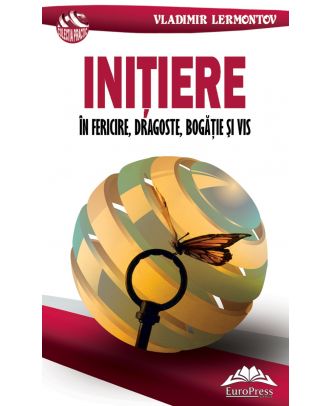 Iniţiere în fericire, dragoste, bogăţie şi vis