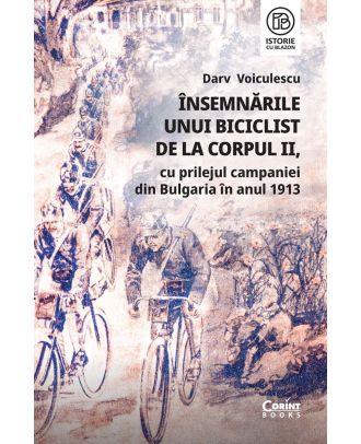 Insemnarile unui biciclist de la corpul II, cu prilejul campaniei din Bulgaria in anul 1913