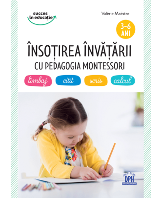 Insotirea invatarii cu pedagogia Montessori 3-6 ani