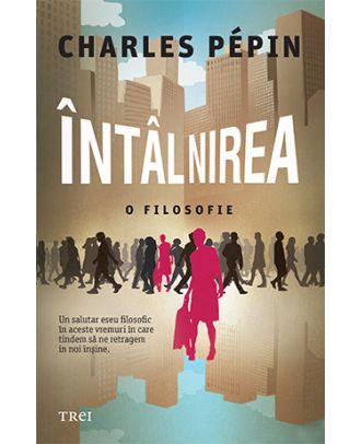 Întâlnirea. O filosofie