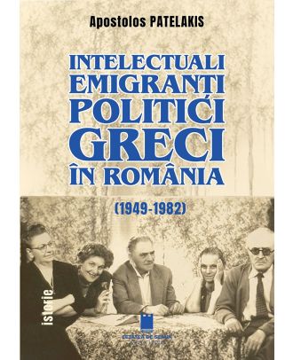 Intelectuali emigranți politici greci în România (1949-1982)