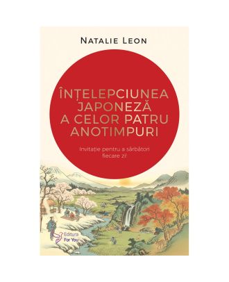 Înțelepciunea japoneză a celor patru anotimpuri