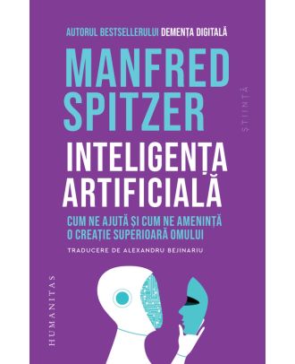 Inteligența artificială. Cum ne ajută și cum ne amenință o creație superioară omului