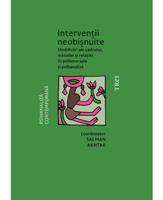 Intervenții neobișnuite. Modificări ale cadrului, metodei și relației în psihoterapie și psihanaliză