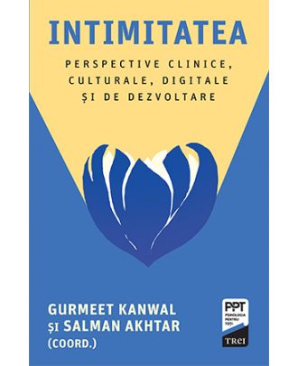 Intimitatea. Perspective clinice, culturale, digitale și de dezvoltare