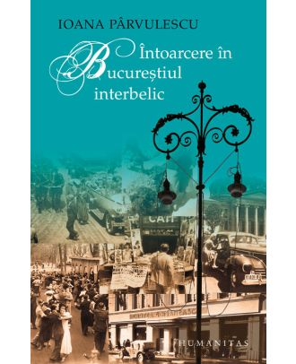 Întoarcere în Bucureştiul interbelic