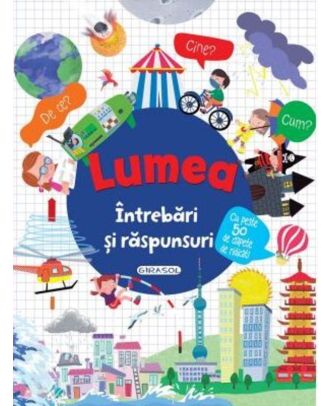 Intrebari si raspunsuri. Lumea