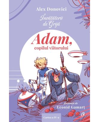 Învățătorii de Grijă. Adam, copilul viitorului