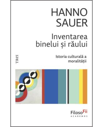 Inventarea binelui și răului. Istoria culturală a moralității