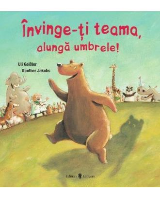 Invinge-ti teama, alunga umbrele!
