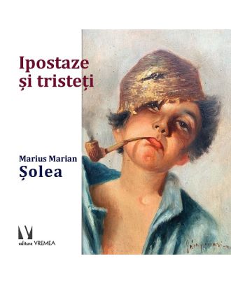 Ipostaze și tristeți