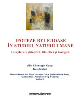 Ipoteze religioase in studiul naturii umane. O explorare stiintifica, filosofica si teologica
