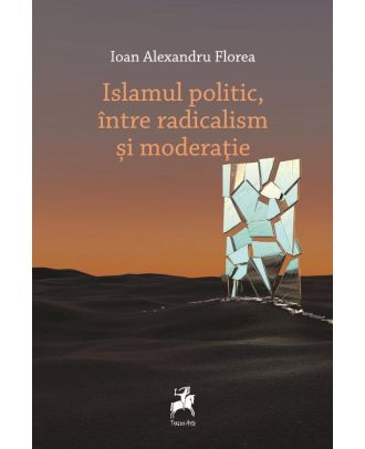 Islamul politic, intre radicalism si moderatie