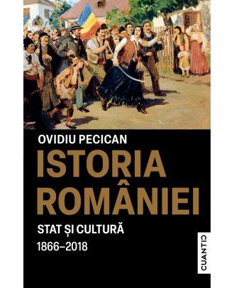 Istoria României. Stat și cultură (1866-2018)