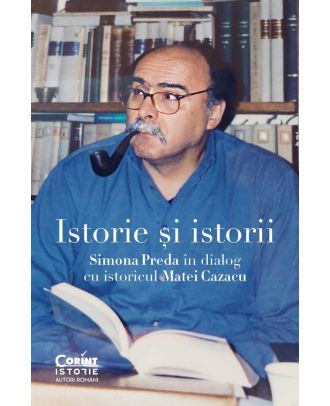 Istorie și istorii. Simona Preda în dialog cu istoricul Matei Cazacu