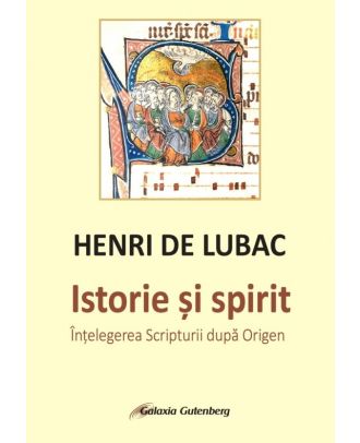 Istorie și spirit. Înțelegerea Scripturii după Origen