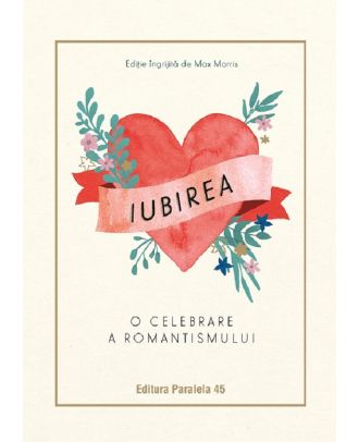 Iubirea. O celebrare a romantismului