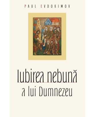 Iubirea nebuna a lui Dumnezeu