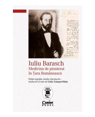 Iuliu Barasch. Medicina de pionierat in Tara Romaneasca