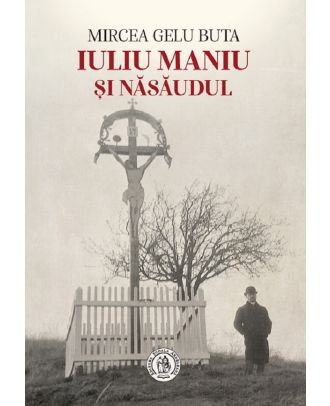 Iuliu Maniu si Nasaudul