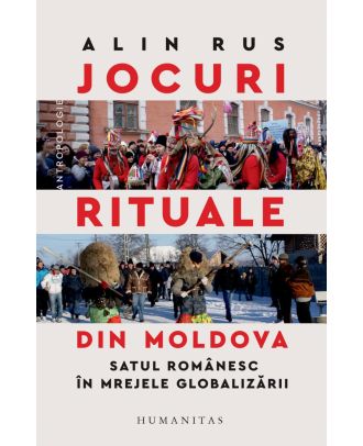 Jocuri rituale din Moldova. Satul românesc în mrejele globalizării