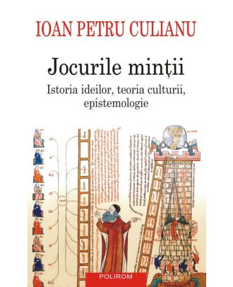 Jocurile minţii. Istoria ideilor, teoria culturii, epistemologie