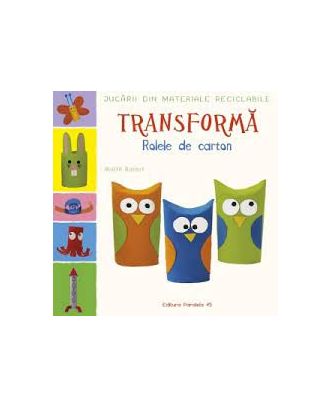 Jucarii din materiale reciclabile. Transforma rolele din carton