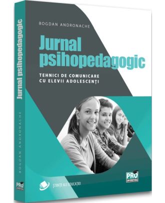 Jurnal psihopedagogic. Tehnici de comunicare cu elevii adolescenti