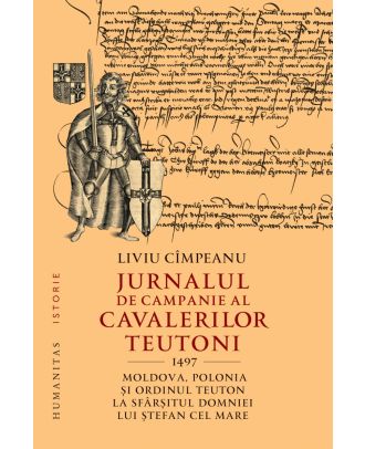 Jurnalul de campanie al cavalerilor teutoni, 1497. Moldova, Polonia şi Ordinul Teuton la sfârşitul domniei lui Ştefan cel Mare