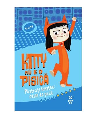 Kitty nu e o pisică. Păstrați liniștea: câine de pază