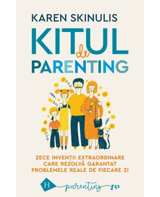 Kitul de parenting. Zece invenții extraordinare care rezolvă garantat problemele reale de fiecare zi