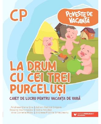 La drum cu cei trei purcelusi. Caiet de lucru pentru vacanta de vara. Clasa pregatitoare