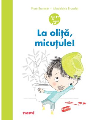 La oliță, micuțule!