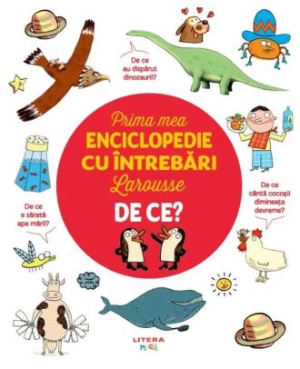 Prima mea enciclopedie cu intrebari Larousse. De ce?