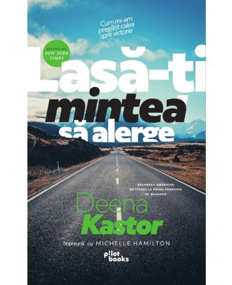 Lasă-ți mintea să alerge. Cum mi-am pregătit calea spre victorie