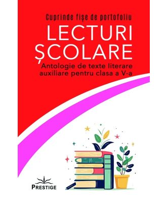 Lecturi școlare. Antologie de texte literare auxiliare pentru clasa a V-a