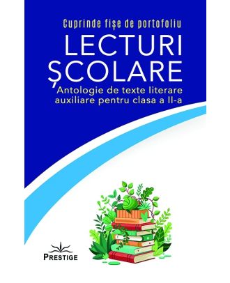 Lecturi școlare. Antologie de texte literare auxiliare pentru clasa a II-a