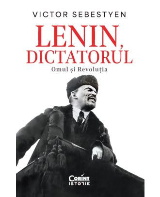 Lenin, dictatorul. Omul și Revoluția
