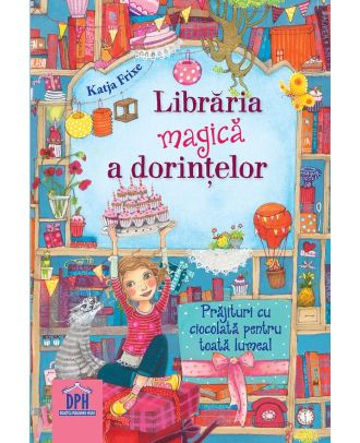 Libraria magica a dorintelor. Prajituri cu ciocolata pentru toata lumea!