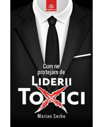 Cum ne protejăm de liderii toxici