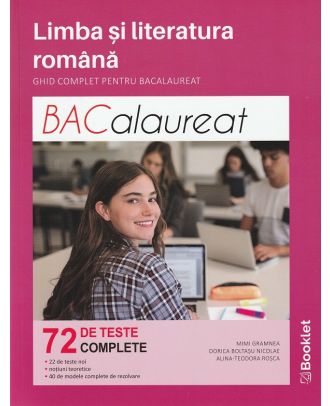 Limba si literatura romana. Ghid complet pentru bacalaureat. 72 teste complete