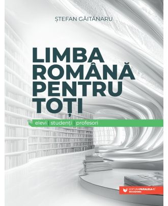 Limba română pentru toți. Elevi, studenți, profesori