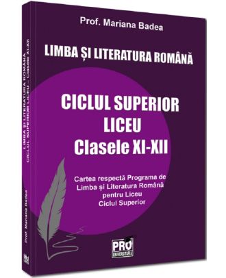 Limba si literatura romana. Ciclul superior - liceu (clasele XI - XII)