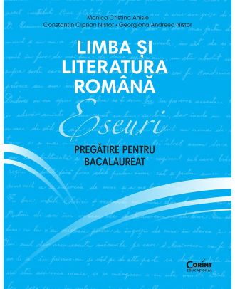 Limba și literatura română. Eseuri. Pregătire pentru bacalaureat