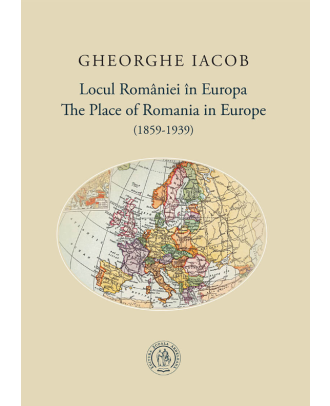 Locul României în Europa (1859-1939) / The Place of Romania in Europe (1859-1939)